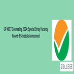 UP NEET Counseling 2024 Special Stray Vacancy Round 3 Schedule Announced